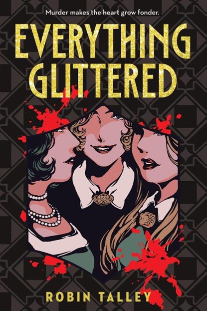 Everything Glittered, Robin Talley - Gebonden - 9780316565318