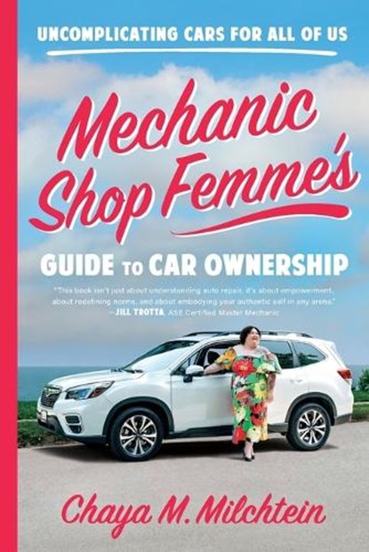 Mechanic Shop Femme's Guide to Car Ownership, Chaya M. Milchtein - Paperback - 9780316565516