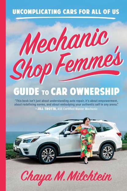 Mechanic Shop Femme's Guide to Car Ownership, Chaya M. Milchtein - Paperback - 9780316565516