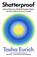 Shatterproof: How to Thrive in a World of Constant Chaos (and Why Resilience Alone Isn't Enough), Tasha Eurich - Gebonden - 9780316566551