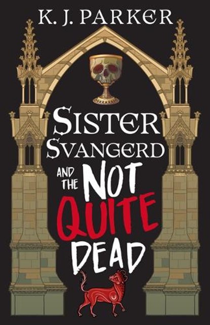 Sister Svangerd and the Not Quite Dead, K. J. Parker - Paperback - 9780316566988