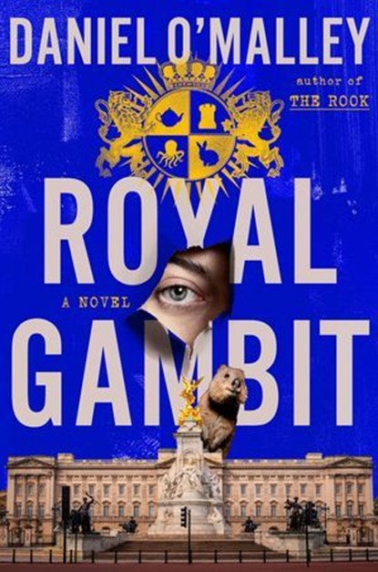 Royal Gambit, Daniel O'Malley - Ebook - 9780316568135