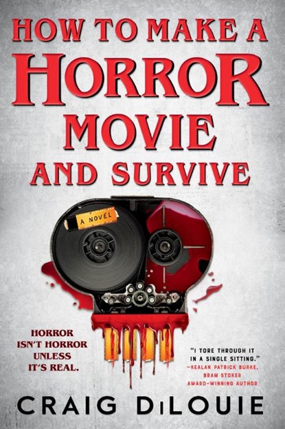 How to Make a Horror Movie and Survive, Craig DiLouie - Paperback - 9780316569316