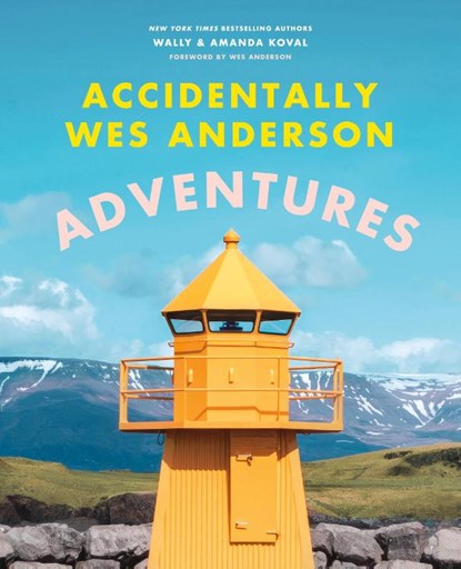 Koval, W: Accidentally Wes Anderson: Adventures, Wally Koval ; Amanda Koval - Gebonden - 9780316569422