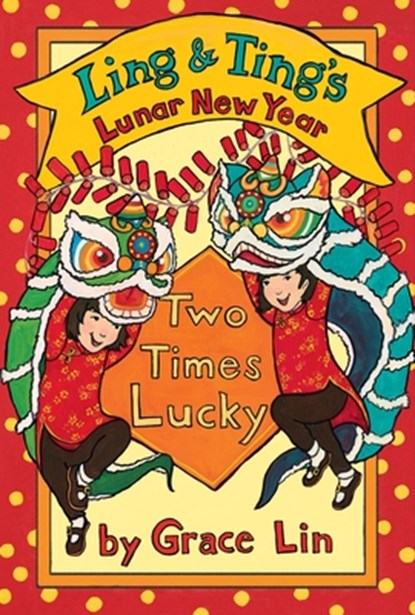 Ling & Ting's Lunar New Year: Two Times Lucky, Grace Lin - Gebonden - 9780316578073