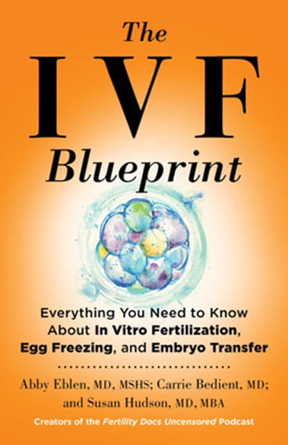 The IVF Blueprint, MD Eblen ; MD Bedient ; Susan Hudson MD - Gebonden - 9780316578769