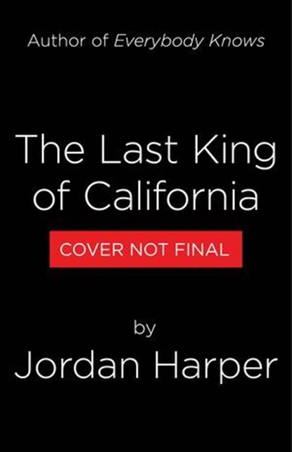 The Last King of California, Jordan Harper - Ebook - 9780316581417