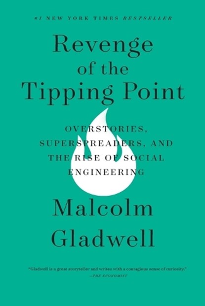 Revenge of the Tipping Point: Overstories, Superspreaders, and the Rise of Social Engineering, Malcolm Gladwell - Paperback - 9780316581509