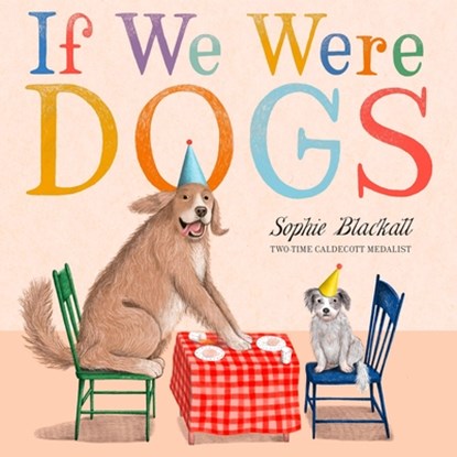 If We Were Dogs, Sophie Blackall - Gebonden - 9780316581721