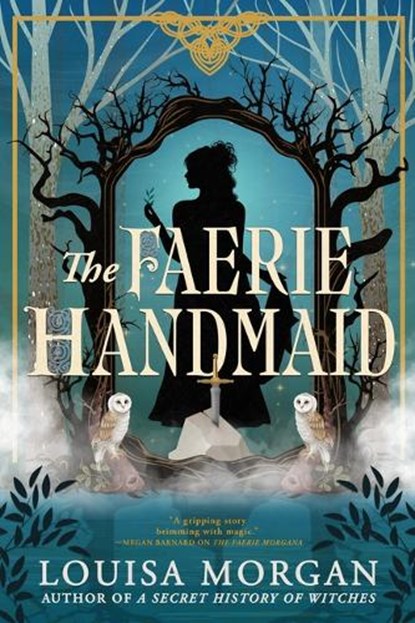 The Faerie Handmaid, Louisa Morgan - Paperback - 9780316585170