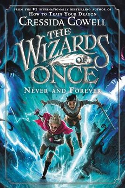 The Wizards of Once: Never and Forever, Cressida Cowell - Paperback - 9780316592765