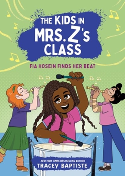 The Kids in Mrs. Z's Class: Fia Hosein Finds Her Beat, Tracey Baptiste - Paperback - 9780316594370