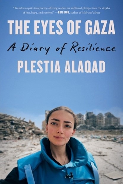 The Eyes of Gaza: A Diary of Resilience, Plestia Alaqad - Paperback - 9780316597456