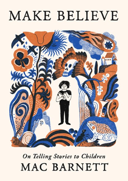 Make Believe: On Telling Stories to Children, Mac Barnett - Gebonden - 9780316601122