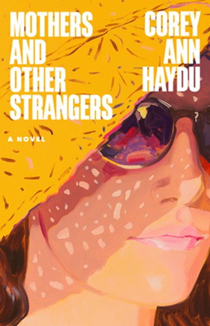 Mothers and Other Strangers, Corey Ann Haydu - Paperback - 9780316607766