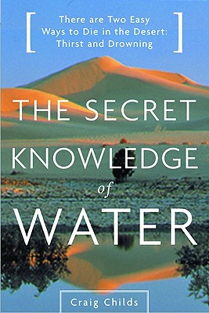 Secret Knowledge of Water, Craig Childs - Paperback - 9780316610698