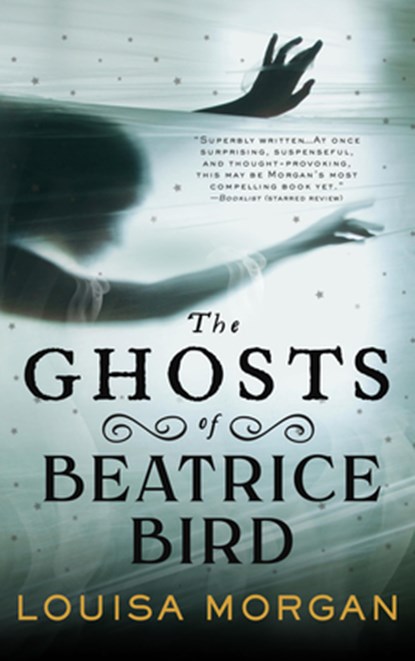 The Ghosts of Beatrice Bird, Louisa Morgan - Paperback - 9780316628785