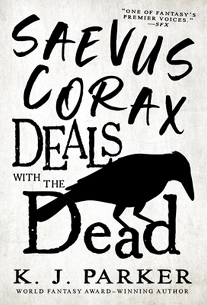 Saevus Corax Deals with the Dead, K. J. Parker - Paperback - 9780316668903