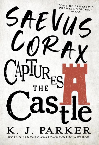 Parker, K: Saevus Corax Captures the Castle, K J Parker - Paperback - 9780316668910