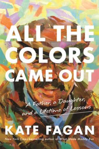 All the Colors Came Out, FAGAN,  Kate - Gebonden - 9780316706919