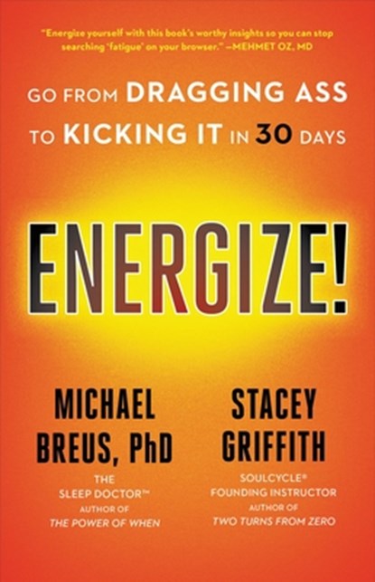 Energize!: Go from Dragging Ass to Kicking It in 30 Days, Michael Breus - Gebonden - 9780316707022