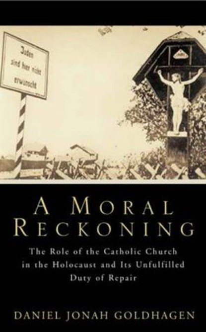A Moral Reckoning, Daniel Jonah Goldhagen - Gebonden - 9780316724463