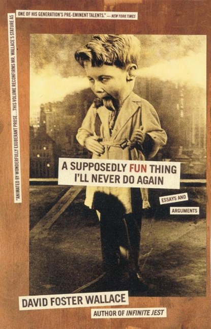 A Supposedly Fun Thing I'll Never Do Again, David Foster Wallace - Paperback - 9780316925280
