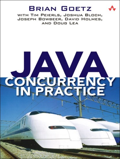 Java Concurrency in Practice, Brian Goetz ; Tim Peierls ; Joshua Bloch ; Joseph Bowbeer ; David Holmes ; Doug Lea - Paperback - 9780321349606