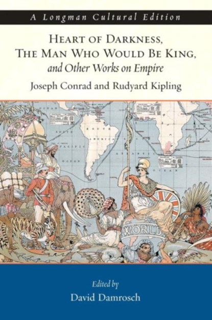 Heart of Darkness, The Man Who Would Be King, and Other Works on Empire, A Longman Cultural Edition, Joseph Conrad ; Rudyard Kipling ; David Damrosch - Paperback - 9780321364678