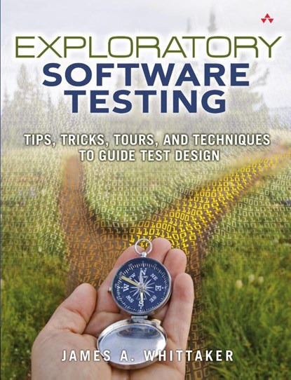 Exploratory Software Testing, James Whittaker - Paperback - 9780321636416