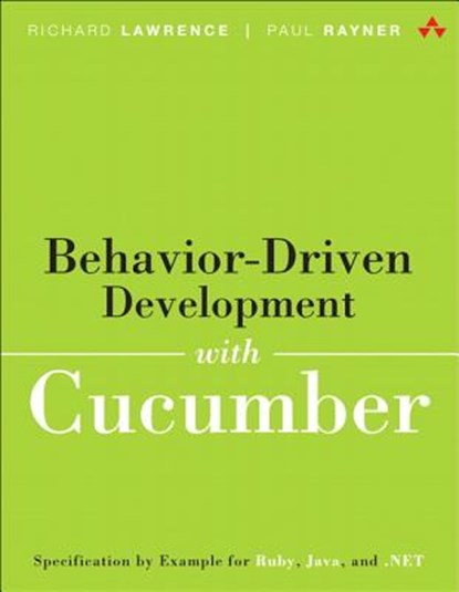 Behavior-Driven Development with Cucumber, Richard Lawrence ; Paul Rayner - Paperback - 9780321772633