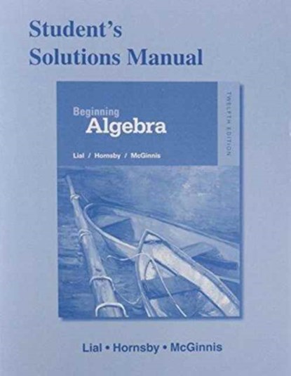 Student Solutions Manual for Beginning Algebra, Margaret Lial ; John Hornsby ; Terry McGinnis - Paperback - 9780321969811