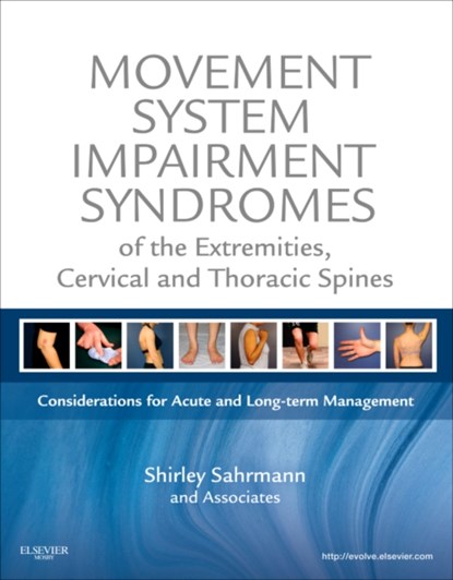 Movement System Impairment Syndromes of the Extremities, Cervical and Thoracic Spines, Shirley (Professor Sahrmann - Gebonden - 9780323053426