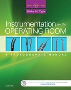 Instrumentation for the Operating Room | Tighe, Shirley M., Rn, Ba (perioperative Nursing Consultant, Lake Havasu City, Az) | 