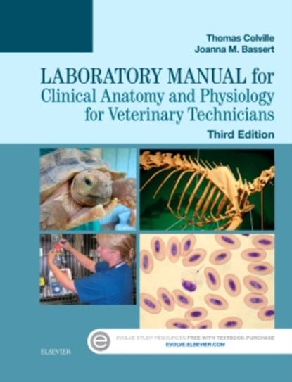 Laboratory Manual for Clinical Anatomy and Physiology for Veterinary Technicians, THOMAS P. (PROFESSOR EMERITUS <BR>DEPARTMENT OF ANIMAL SCIENCES <BR>NORTH DAKOTA STATE UNIVERSITY) COLVILLE ; JOANNA M. (PROFESSOR EMERITUS<BR>PROGRAM OF VETERINARY TECHNOLOGY<BR>MANOR COLLEGE<BR>JENKINTOWN,  PA) Bassert - Paperback - 9780323294751