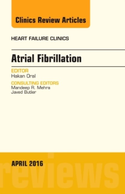 Atrial Fibrillation, An Issue of Heart Failure Clinics, Hakan (University of Michigan) Oral - Gebonden - 9780323444958