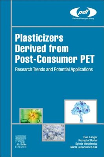 Plasticizers Derived from Post-consumer PET, Ewa (Institute for Engineering of Polymer Materials and Dyes) Langer ; Krzysztof (Institute for Engineering of Polymer Materials and Dyes) Bortel ; Marta (Institute for Engineering of Polymer Materials and Dyes) Lenartowicz-Klik ; Sylwia (Silesian University of Technology) Waskiewicz - Gebonden - 9780323462006