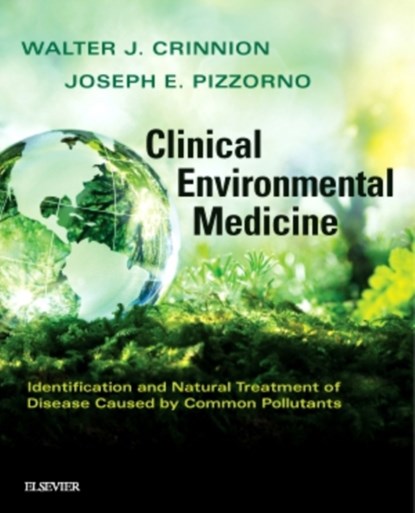 Clinical Environmental Medicine, WALTER J. CRINNION ; JOSEPH E. (PRESIDENT EMERITUS,  Bastyr University, Kenmore, WA, USA) Pizzorno - Paperback - 9780323480864