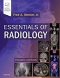 Essentials of Radiology | Mettler, Fred, Jr., Md, Mph (emeritus Professor, Department of Radiology, University of New Mexico, School of Medicine, Health Sciences Center, Albuquerque, New Mexico) | 