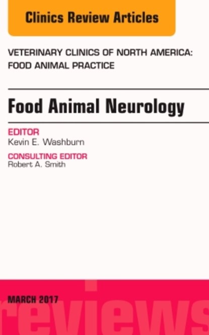Food Animal Neurology, An Issue of Veterinary Clinics of North America: Food Animal Practice, Kevin E. (Large Animal Clinical Sciences<br>Texas A&M University) Washburn - Gebonden - 9780323509893
