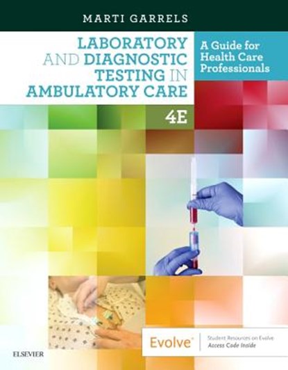 Laboratory and Diagnostic Testing in Ambulatory Care, Martha (Marti) Garrels ; Carol S. (Microbiology Adjunct Instructor <br>Lake Sumter Community College<br>Leesburg Oatis - Paperback - 9780323532235