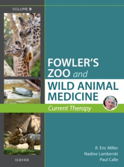 Miller - Fowler's Zoo and Wild Animal Medicine Current Therapy, Volume 9, R. Eric (Director Emeritus Miller ; Nadine (Chief Conservation and Wildlife Health Officer Lamberski ; Paul P Calle - Gebonden - 9780323552288