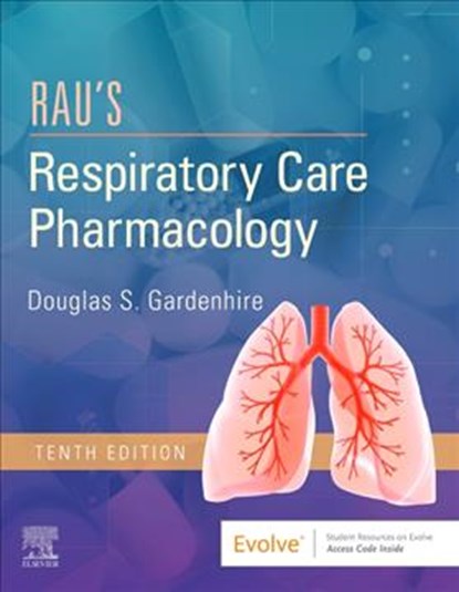 Rau's Respiratory Care Pharmacology, DOUGLAS S. (CHAIR AND CLINICAL ASSOCIATE PROFESSOR,  Department of Respiratory Therapy, Lewis School of Nursing and Health Professions, Georgia State University, Atlanta, Georgia) Gardenhire - Paperback - 9780323553643