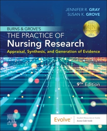 Burns and Grove's the Practice of Nursing Research: Appraisal, Synthesis, and Generation of Evidence, Jennifer R. Gray - Paperback - 9780323673174