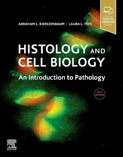 Histology and Cell Biology: An Introduction to Pathology, Abraham L. (Emeritus Medical (Clinical) Professor Kierszenbaum ; Laura (Emeritus Medical (Clinical) Professor Tres - Paperback - 9780323673211