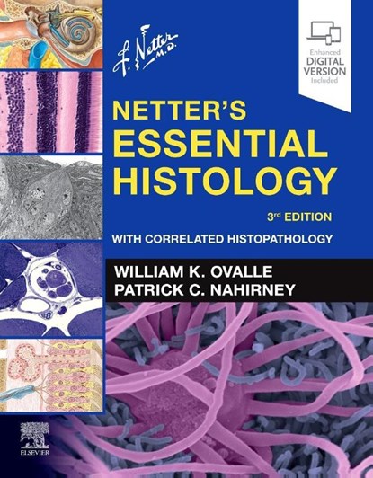 Netter's Essential Histology, William K. (University of British Columbia Ovalle ; Patrick C. (Professor of Anatomy and Histology Nahirney - Paperback - 9780323694643