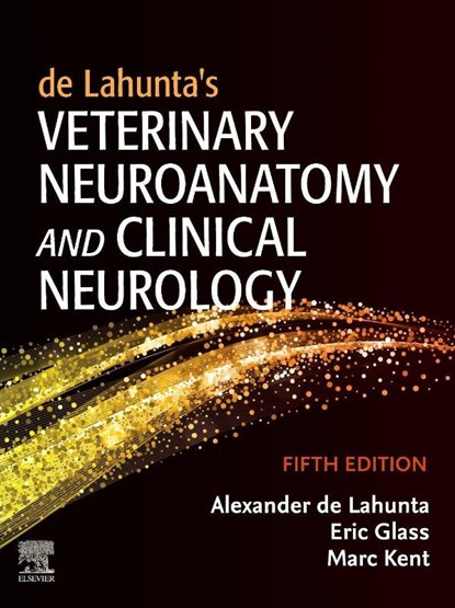 de Lahunta's Veterinary Neuroanatomy and Clinical Neurology, Alexander de Lahunta ; Eric N. (Section Head<br>Red Bank Veterinary Hospital <br>Tinton Falls Glass ; Marc (Associate Professor and Neurologist Kent - Gebonden - 9780323696111