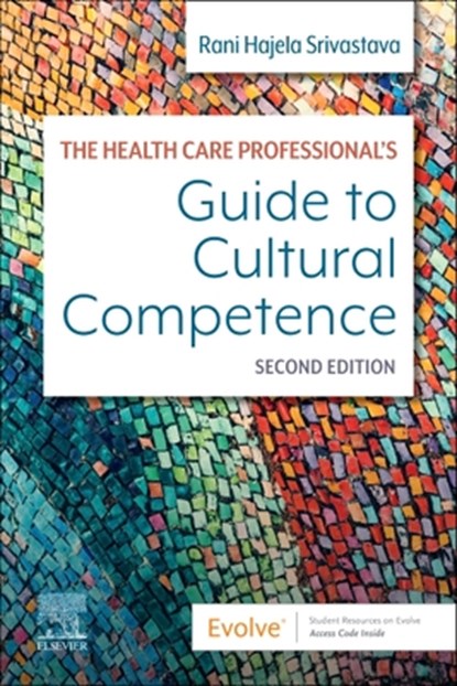 The Health Care Professional's Guide to Cultural Competence, Rani Hajela Srivastava - Paperback - 9780323790000