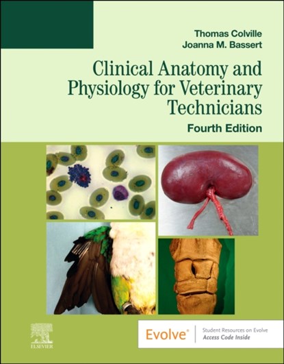 Clinical Anatomy and Physiology for Veterinary Technicians, THOMAS P. (PROFESSOR EMERITUS <BR>DEPARTMENT OF ANIMAL SCIENCES <BR>NORTH DAKOTA STATE UNIVERSITY) COLVILLE ; JOANNA M. (PROFESSOR EMERITUS<BR>PROGRAM OF VETERINARY TECHNOLOGY<BR>MANOR COLLEGE<BR>JENKINTOWN,  PA) Bassert - Paperback - 9780323793414