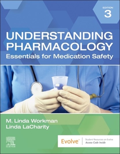 Understanding Pharmacology: Essentials for Medication Safety, M. Linda Workman - Paperback - 9780323793506